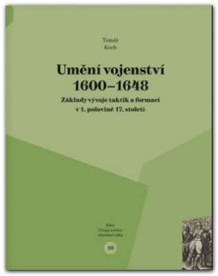 Umění vojenství 1600 - 1648: Základy vývoje taktik a formací v 1. polovině 17. století