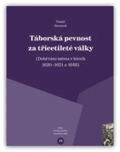 Táborská pevnost a třicetileté války. Dobývání města v letech 1620–1621 a 1648